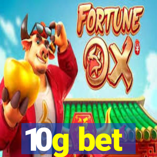 10g bet